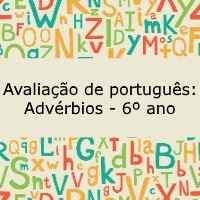 Avaliação de português: Advérbios – 6º ano Avaliação de língua portuguesa: Advérbios - 6º ano