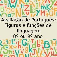 Avaliação de Português: Figuras e funções de linguagem – 8º ou 9º ano Avaliação de língua portuguesa: Figuras e funções de linguagem - 8º ou 9º ano