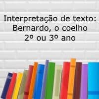 Interpretação de texto: Bernardo, o coelho – 2º ou 3º ano Interpretação de texto: Bernardo, o coelho - 2º ou 3º ano
