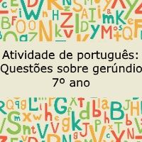 Atividade de português: Questões sobre gerúndio – 7º ano Atividade de língua portuguesa: Questões sobre gerúndio - 7º ano