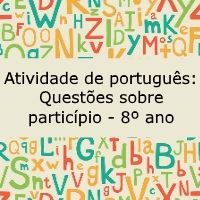 Atividade de língua portuguesa: Questões sobre particípio - 8º ano