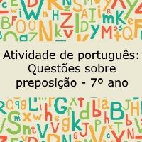 Atividade de português: Questões sobre preposição – 7º ano Atividade de língua portuguesa: Questões sobre preposição - 7º ano