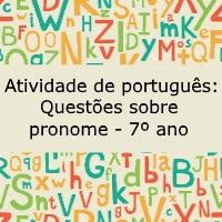 Atividade de português: Questões sobre pronome – 7º ano Atividade de língua portuguesa: Questões sobre pronome - 7º ano
