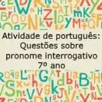 Atividade de português: Questões sobre pronome interrogativo – 7º ano