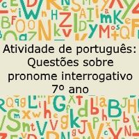 Atividade de português: Questões sobre pronome interrogativo – 7º ano Atividade de língua portuguesa: Questões sobre pronome interrogativo - 7º ano