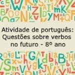 Atividade de português: Questões sobre verbos no futuro – 8º ano