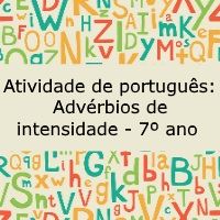Atividade de português: Advérbios de intensidade - 7º ano