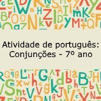 Atividade de português: Conjunções – 7º ano Atividade de língua portuguesa: Conjunções - 7º ano