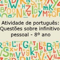 Atividade de português: Questões sobre infinitivo pessoal – 8º ano Atividade de língua portuguesa: Questões sobre infinitivo pessoal - 8º ano