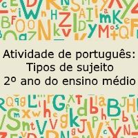 Atividade de português: Tipos de sujeito – 2º ano do ensino médio Atividade de língua portuguesa: Tipos de sujeito - 2º ano do ensino médio