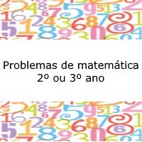 Problemas de Matemática – 2º ou 3º ano Situações Problema de Matemática - 2º ou 3º ano