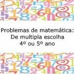 Problemas de matemática: De múltipla escolha – 4º ou 5º ano