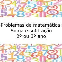 Problemas de matemática: Soma e subtração – 2º ou 3º ano Situações problema de matemática: Soma e subtração - 2º ou 3º ano