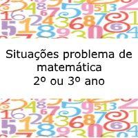 Situações problema de matemática – 2º ou 3º ano Problemas de matemática - 2º ou 3º ano
