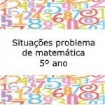 Situações problema de matemática – 5º ano
