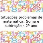 Situações problema de matemática: Soma e subtração – 2º ano