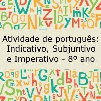 Atividade de português: Indicativo, Subjuntivo e Imperativo - 8º ano