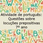 Atividade de português: Questões sobre locuções prepositivas – 7º ano