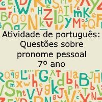 Atividade de português: Questões sobre pronome pessoal – 7º ano Atividade de língua portuguesa: Questões sobre pronome pessoal - 7º ano
