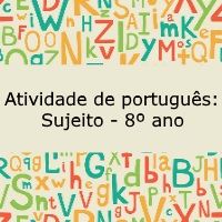 Atividade de português: Sujeito – 8º ano Atividade de português: Sujeito - 8º ano