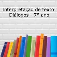 Interpretação de texto: Diálogos - 7º ano