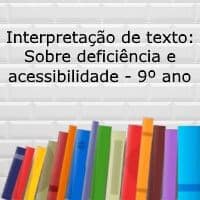 Interpretação de texto: Sobre Deficiência e Acessibilidade – 9º ano Interpretação de texto: Sobre Deficiência e Acessibilidade - 9º ano
