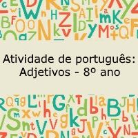 Atividade de português: Adjetivos – 8º ano Atividade de língua portuguesa: Adjetivos - 8º ano