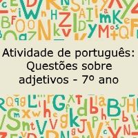 Atividade de português: Questões sobre adjetivos – 7º ano Atividade de língua portuguesa: Questões sobre adjetivos - 7º ano