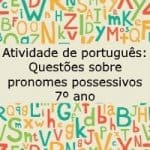 Atividade de português: Questões sobre pronomes possessivos – 7º ano