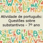 Atividade de português: Questões sobre substantivos – 7º ano