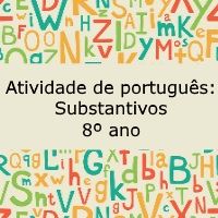 Atividade de língua portuguesa: Substantivos - 8º ano