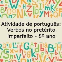 Atividade de língua portuguesa: Verbos no pretérito imperfeito - 8º ano