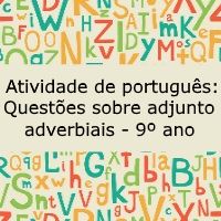 Atividade de português: Questões sobre adjuntos adverbiais - 9º ano