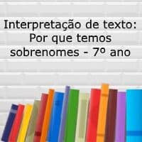 Interpretação de texto: Por que temos sobrenomes - 7º ano