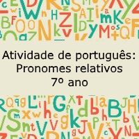 Atividade de português: Pronomes relativos – 7º ano Atividade de língua portuguesa: Pronomes relativos - 7º ano
