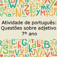 Atividade de português: Questões sobre adjetivo – 7º ano Exercício de português: Questões sobre adjetivo - 7º ano