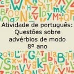 Atividade de português: Questões sobre advérbios de modo – 8º ano