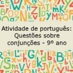 Atividade de português: Questões sobre conjunções – 9º ano