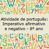 Atividade de língua portuguesa: Imperativo afirmativo e negativo - 8º ano