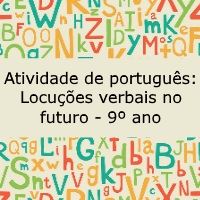 Atividade de língua portuguesa: Locuções verbais no futuro - 9º ano