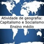Atividade de geografia: Capitalismo e Socialismo – Ensino Médio