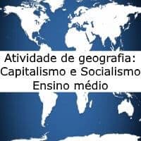 Atividade de geografia: Capitalismo e Socialismo – Ensino Médio Exercício de geografia: Capitalismo e Socialismo - Ensino Médio
