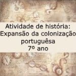 Atividade de história: Expansão da colonização portuguesa – 7º ano