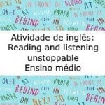 Atividade de Inglês: Reading and  listening – Unstoppable – Ensino Médio