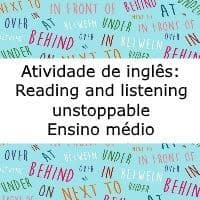 Atividade de Inglês: Reading and  listening – Unstoppable – Ensino Médio Exercício de Inglês: Reading and listening - Unstoppable - Ensino Médio