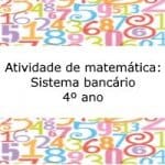 Atividade de matemática: Sistema bancário – 4º ano