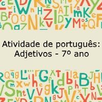 Atividade de português: Adjetivos – 7º ano Atividade de língua portuguesa: Adjetivos - 7º ano