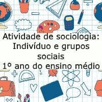 Atividade de Sociologia: Indivíduo e grupos sociais – 1º ano do ensino médio Exercício de Sociologia: Indivíduo e grupos sociais - 1º ano do ensino médio