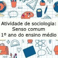 Atividade de Sociologia: Senso comum – 1º ano do ensino médio Exercício de Sociologia: Senso comum - 1º ano do ensino médio