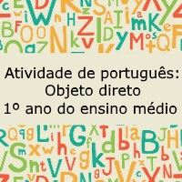 Atividade de português: Objeto direto – 1º ano do Ensino Médio Atividade de língua portuguesa: Objeto direto - 1º ano do Ensino Médio